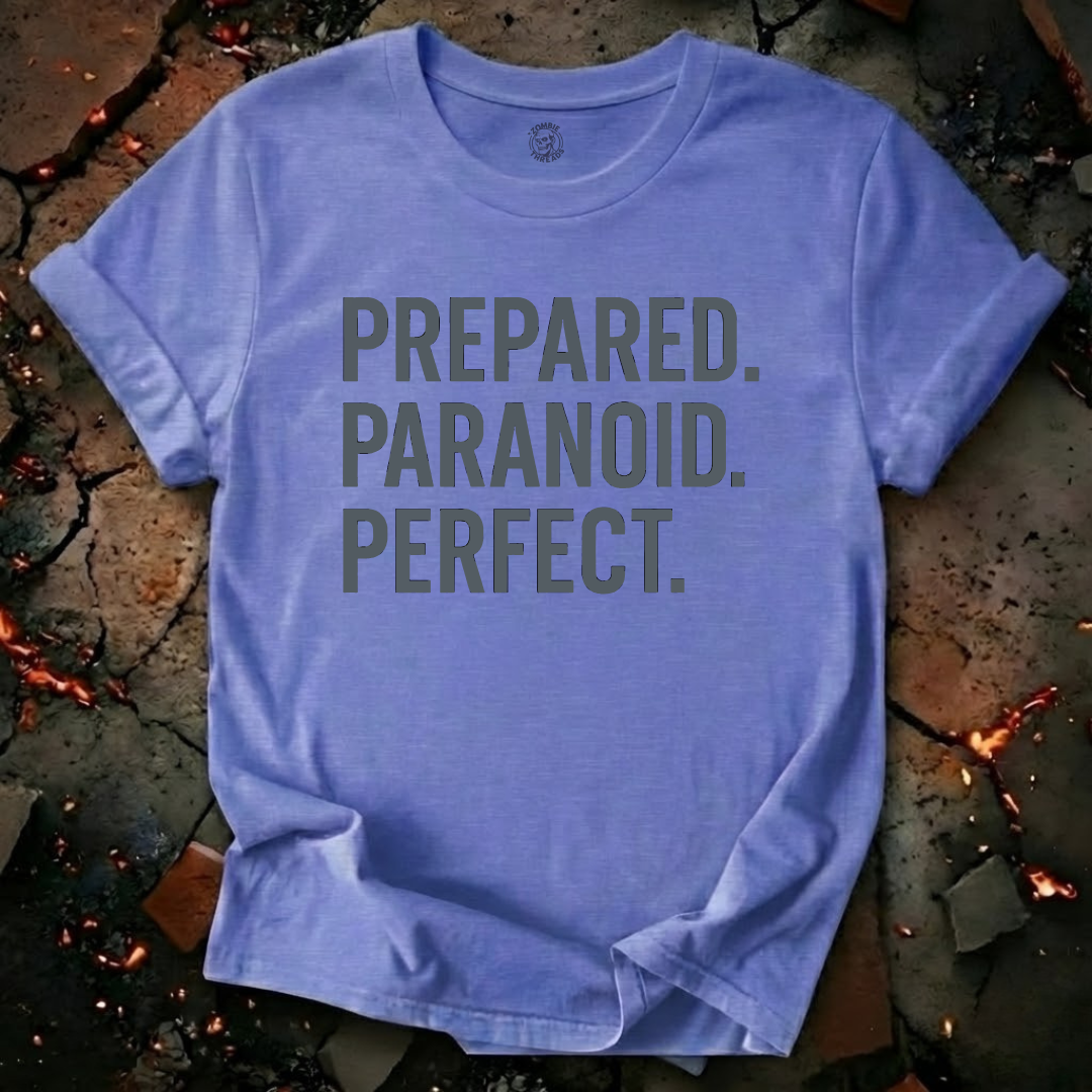 Prepared. Paranoid. Perfect. T-Shirt