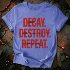 Decay, Destroy, Repeat T-Shirt