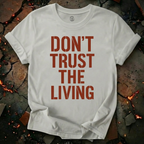 Don't Trust the Living T-Shirt