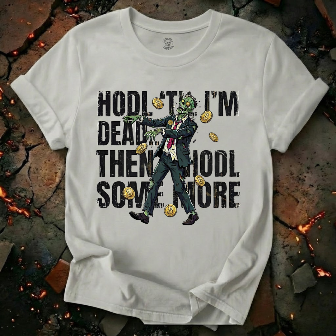 HODL Till I'm Dead T-Shirt