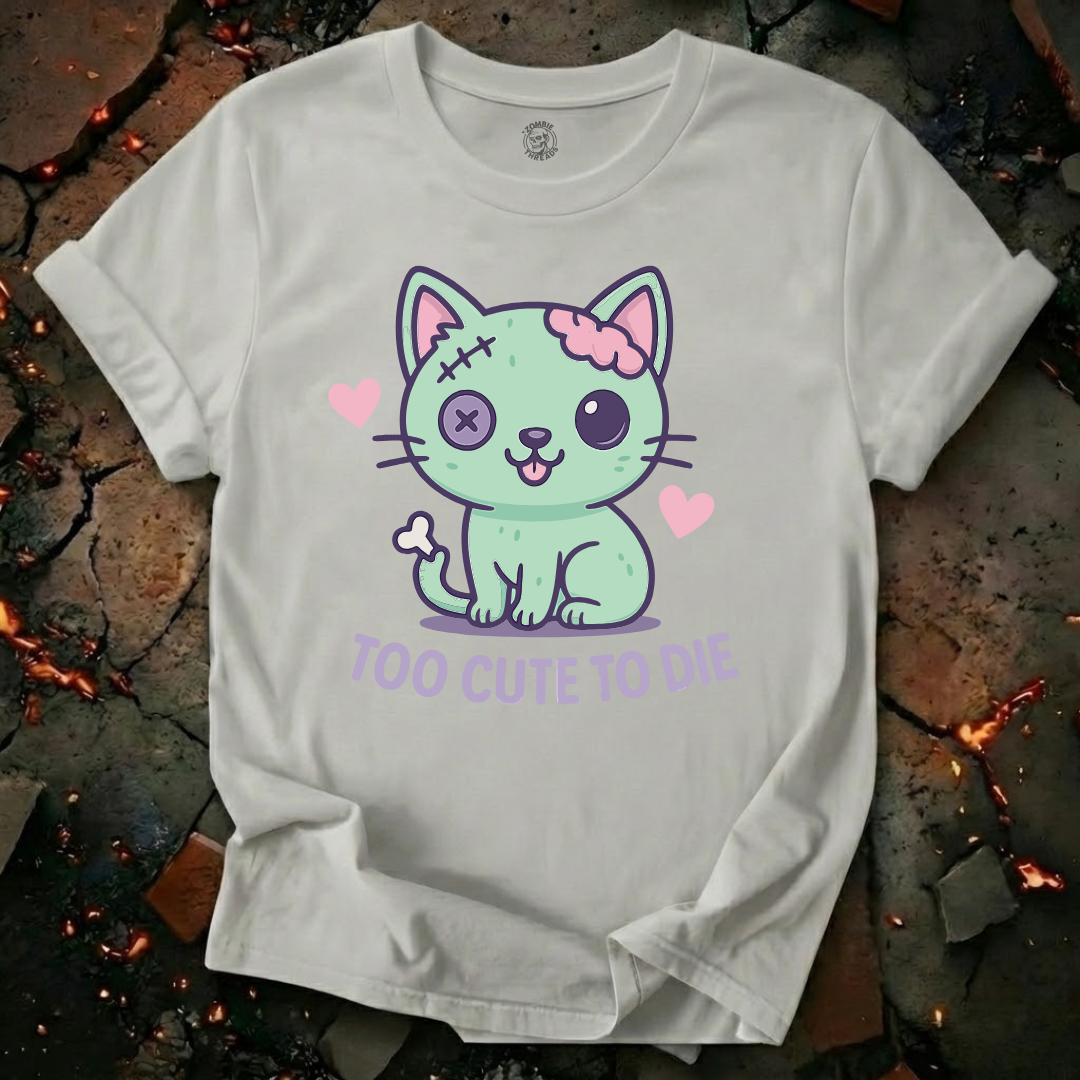 Too Cute To Die T-Shirt