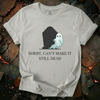 Sorry Can't Make It T-Shirt