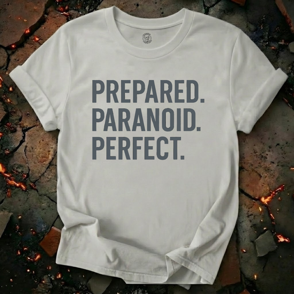 Prepared. Paranoid. Perfect. T-Shirt