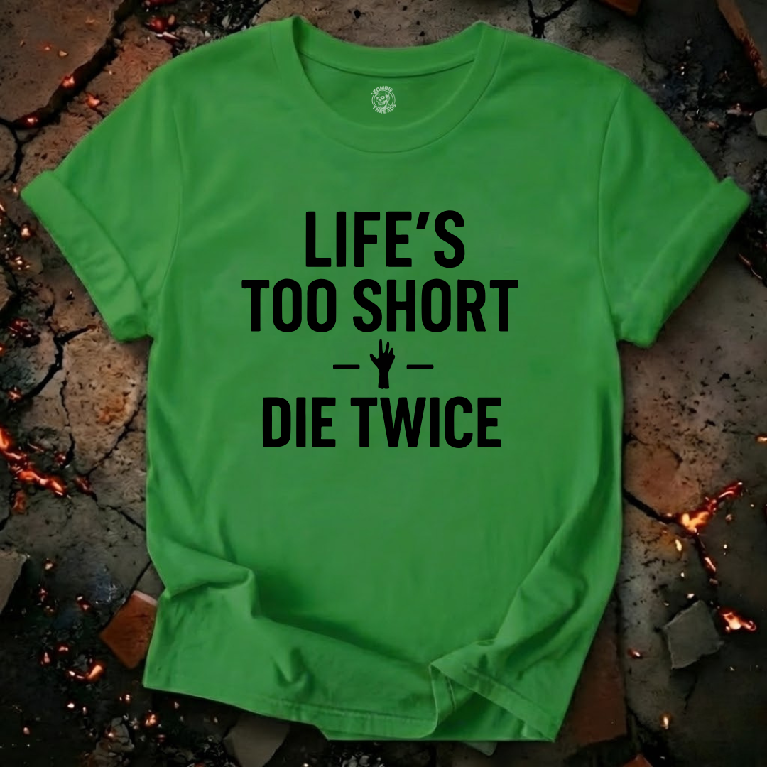 Life's Too Short T-Shirt