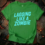 Lagging Like A Zombie T-Shirt