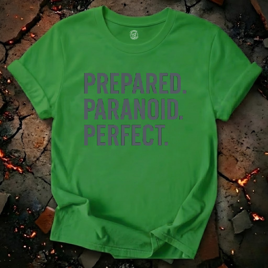 Prepared. Paranoid. Perfect. T-Shirt