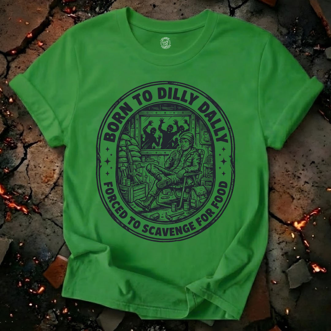 Born To Dilly Dally T-Shirt