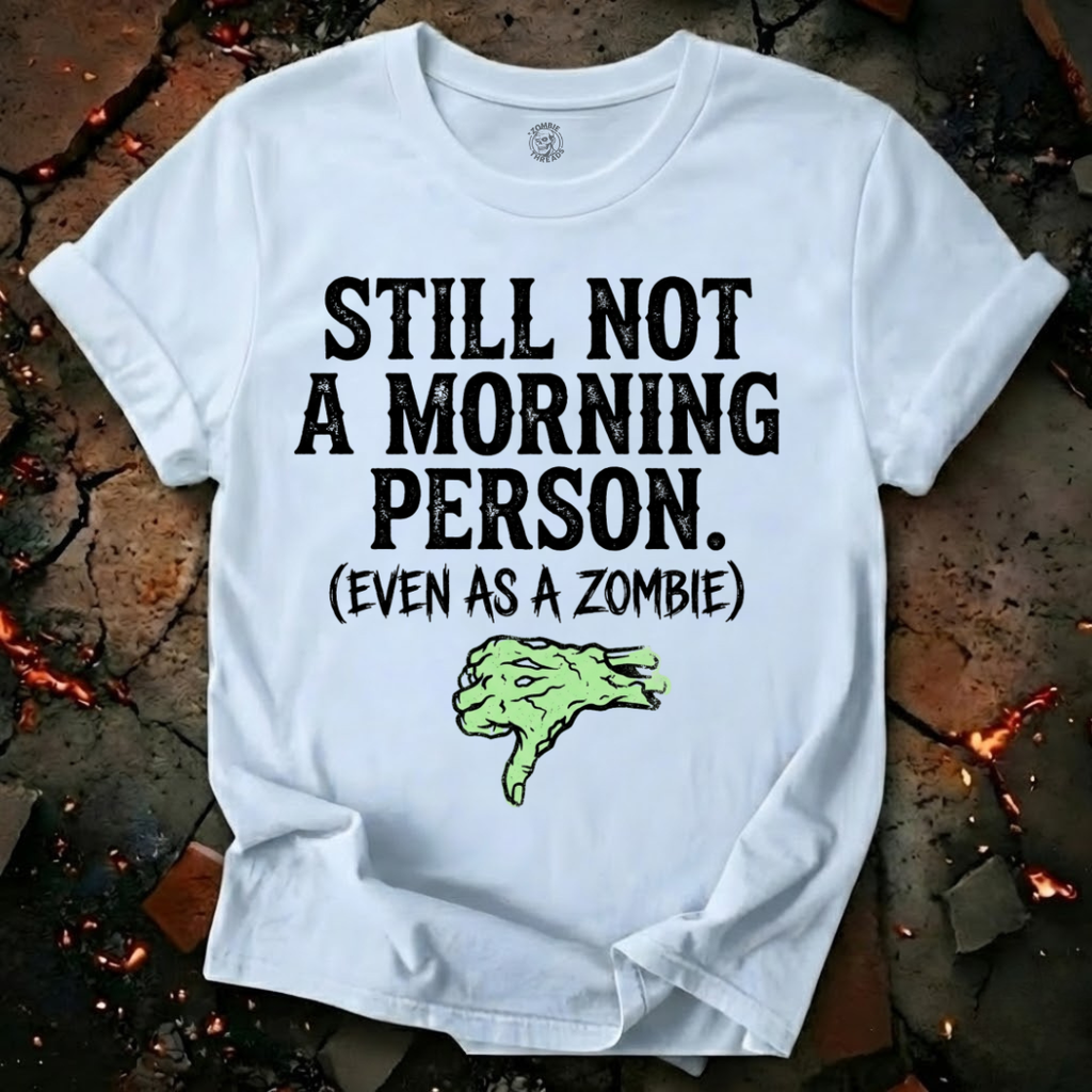 Still Not A Morning Person T-Shirt
