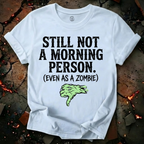 Still Not A Morning Person T-Shirt