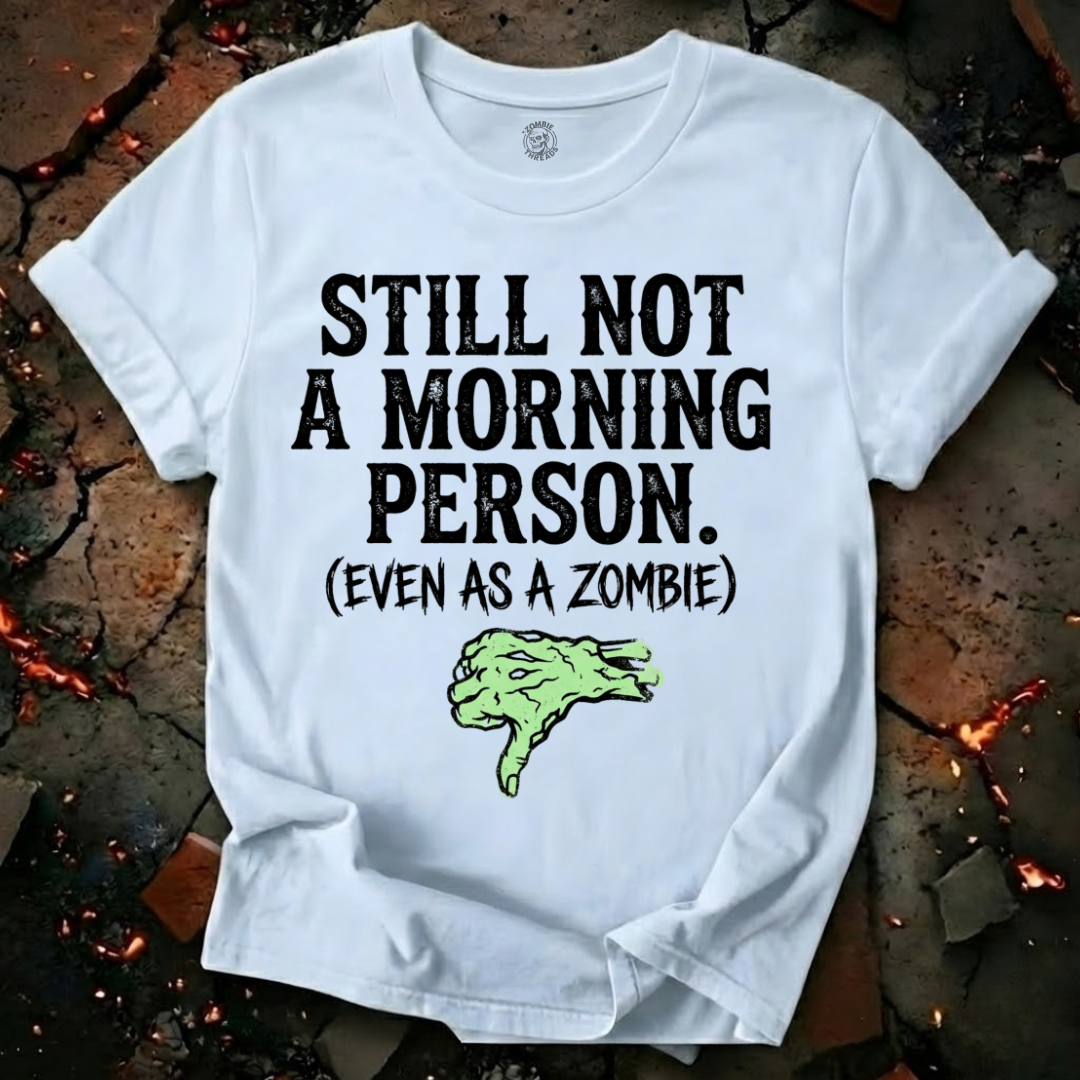 Still Not A Morning Person T-Shirt