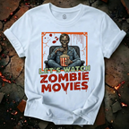 Lets Watch Zombie Movies T-Shirt