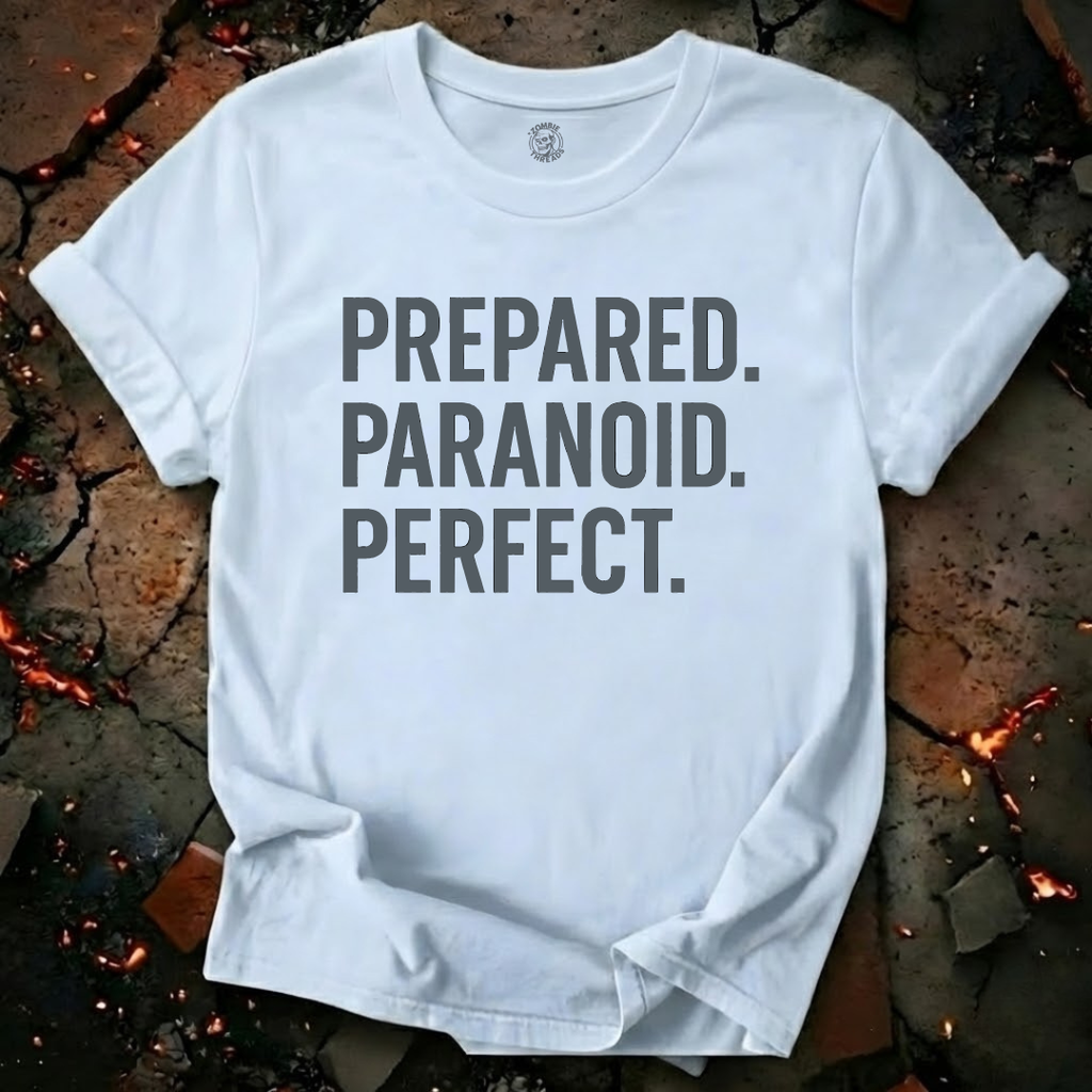 Prepared. Paranoid. Perfect. T-Shirt