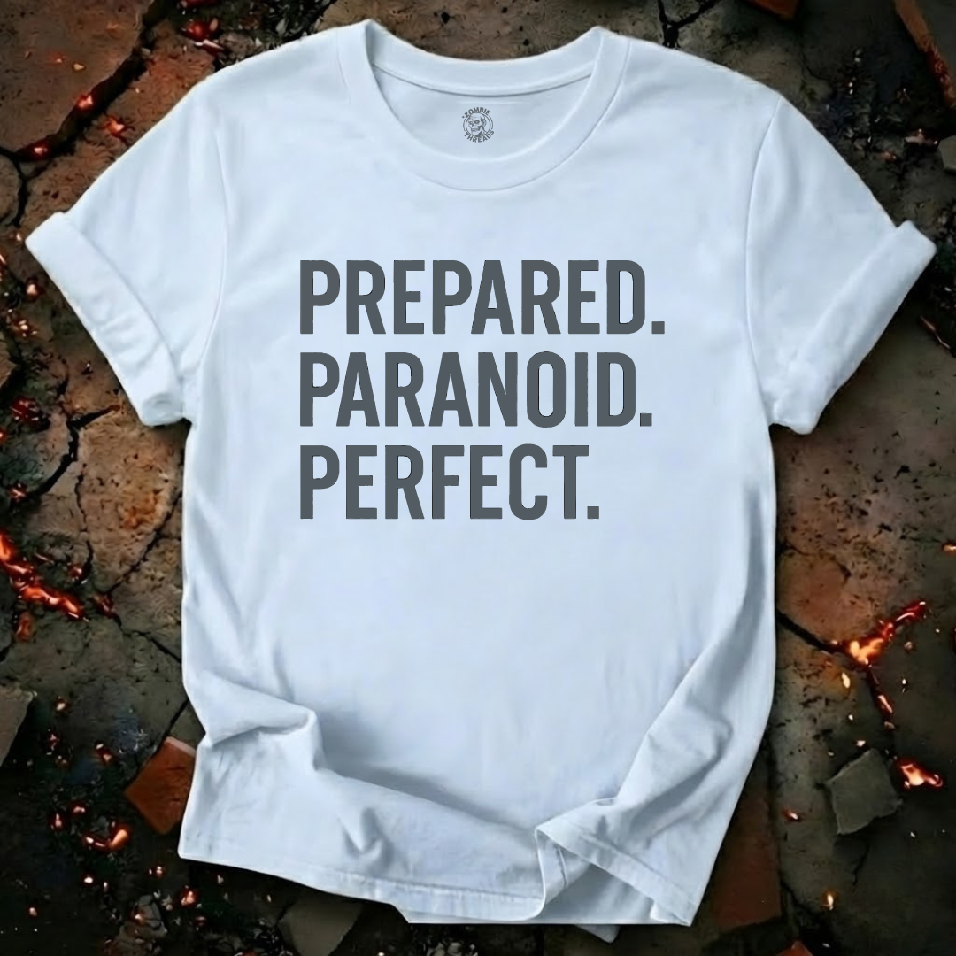Prepared. Paranoid. Perfect. T-Shirt