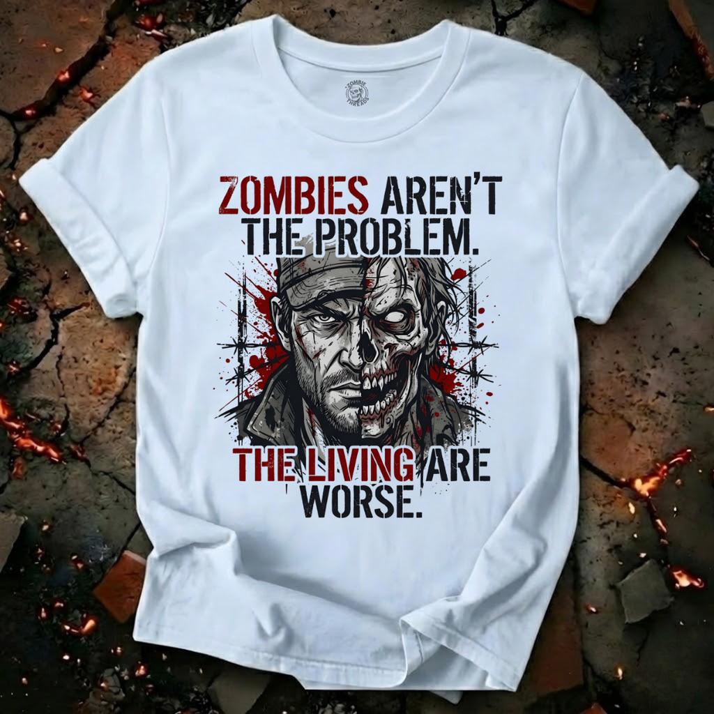 The Living Are Worse T-Shirt
