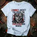 The Living Are Worse T-Shirt