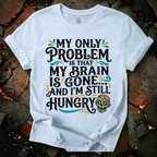 My Only Problem T-Shirt
