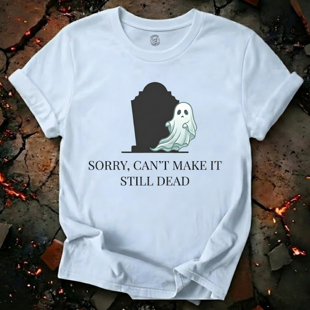 Sorry Can't Make It T-Shirt