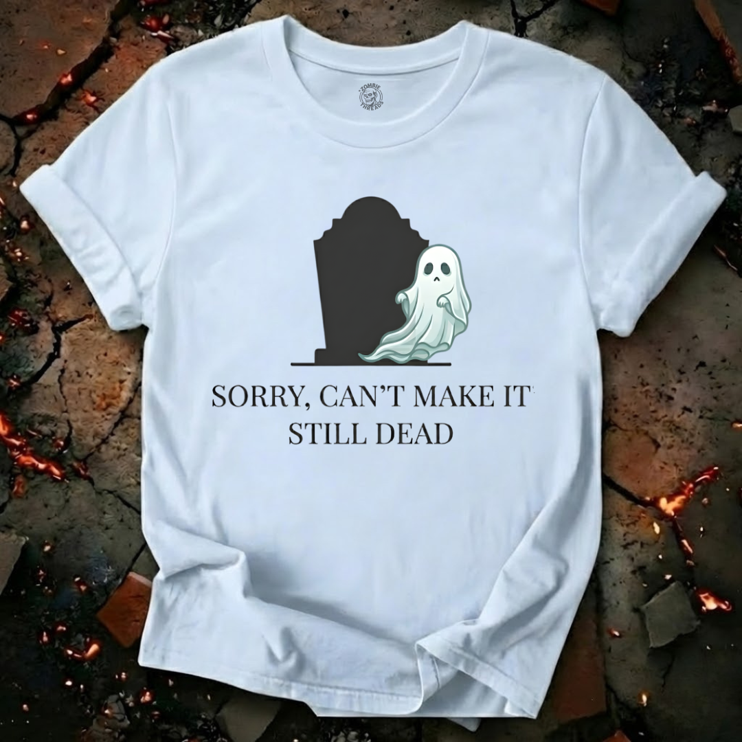 Sorry Can't Make It T-Shirt