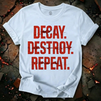Decay, Destroy, Repeat T-Shirt