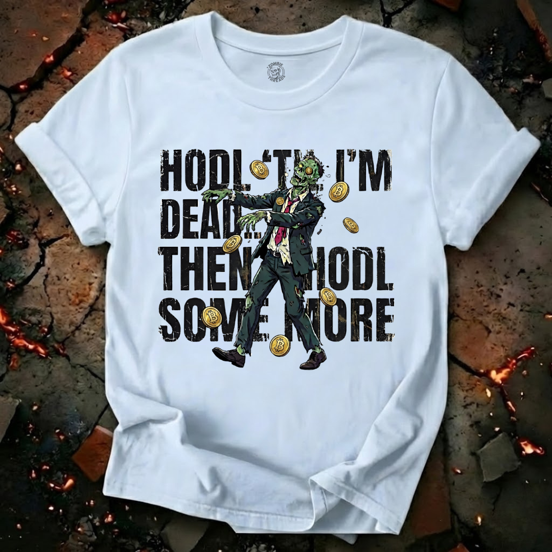 HODL Till I'm Dead T-Shirt
