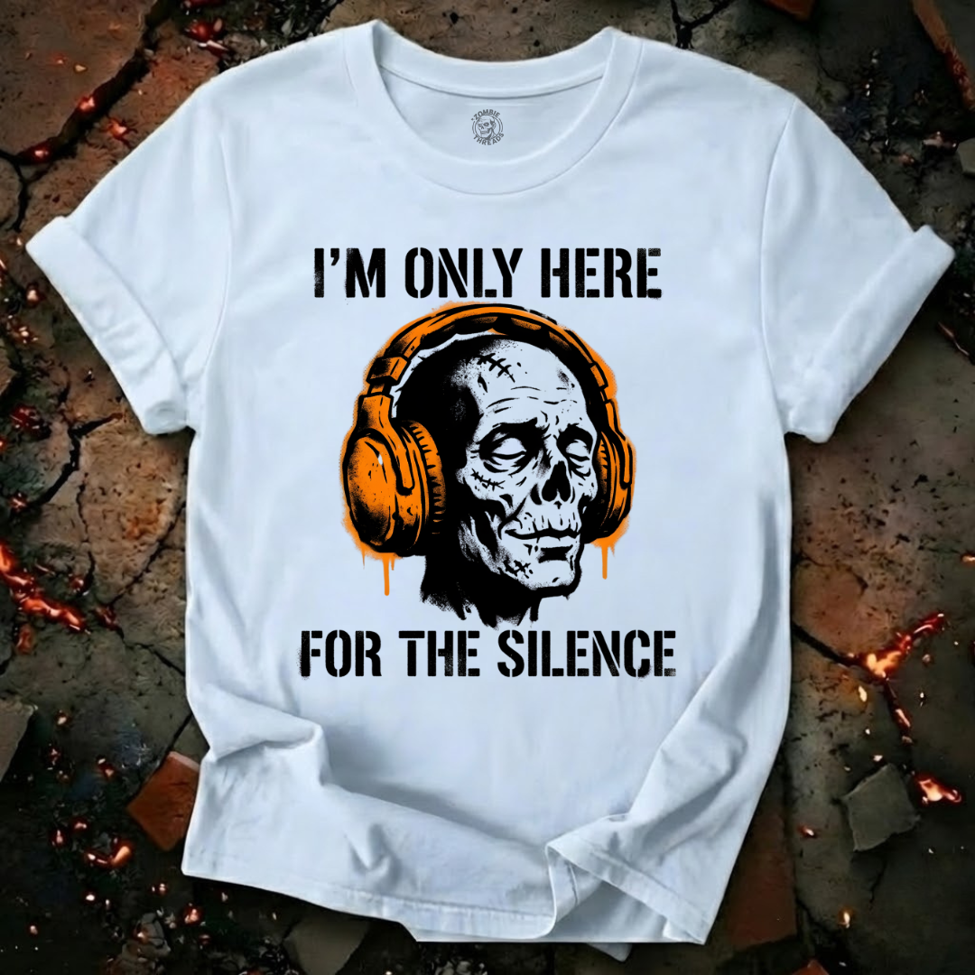 Only Here For The Silence T-Shirt