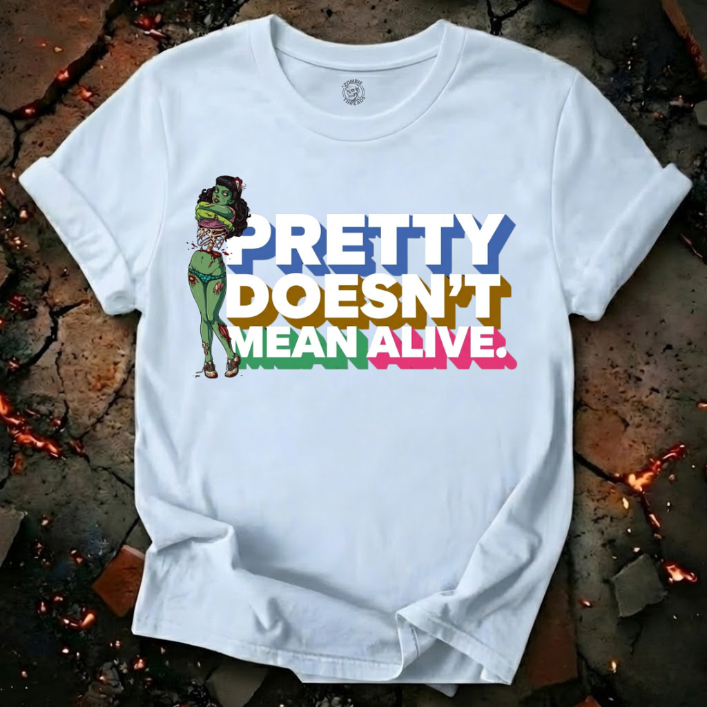 Pretty Doesn't Mean Alive T-Shirt