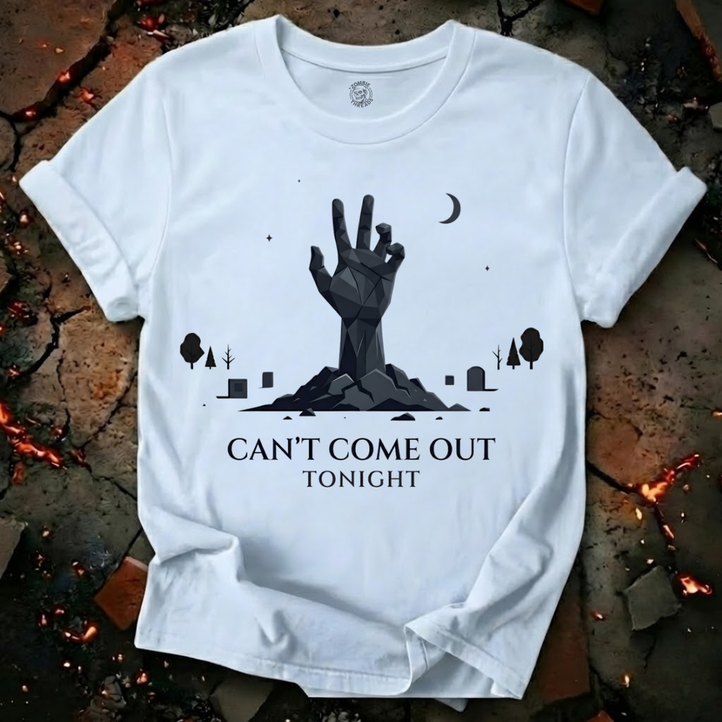 Can't Come Out Tonight T-Shirt