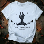 Can't Come Out Tonight T-Shirt