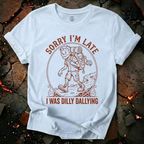 Sorry I'm Late T-Shirt
