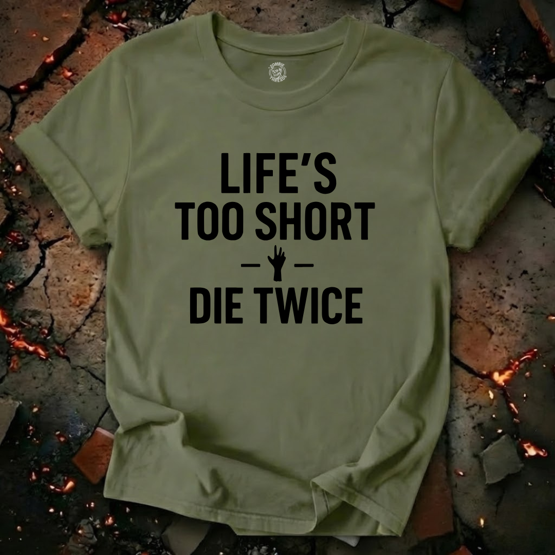 Life's Too Short T-Shirt