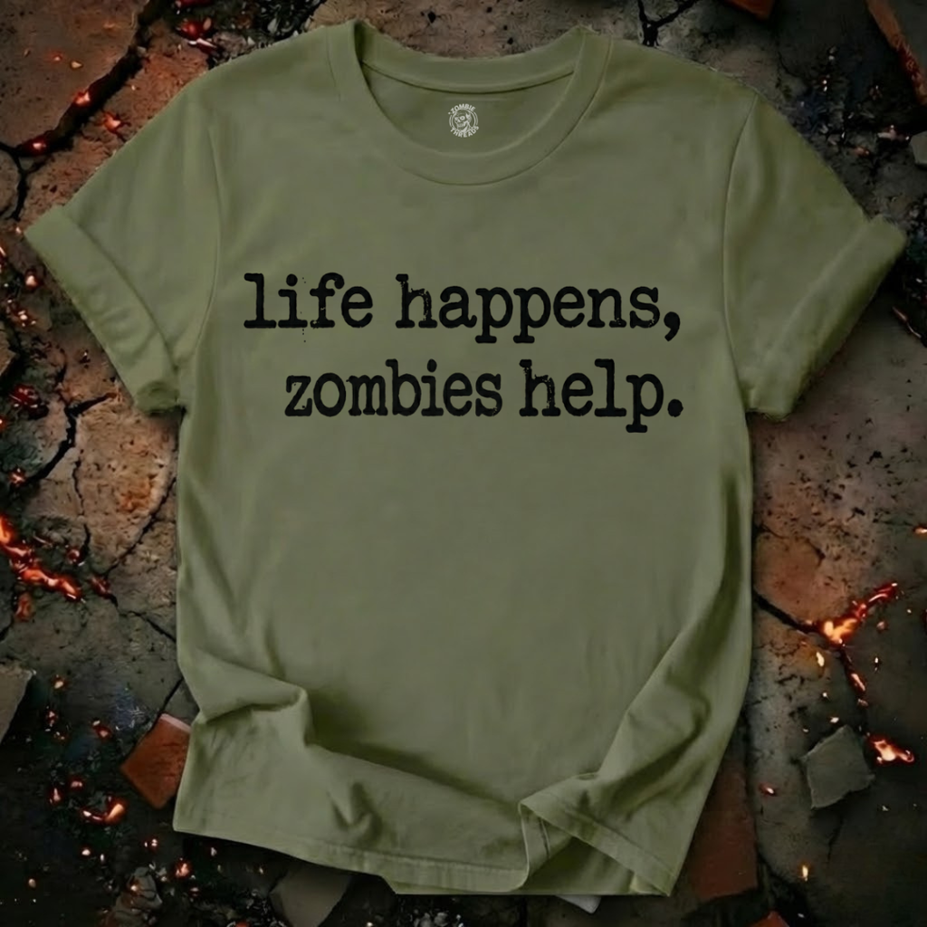Life Happens, Zombie Help T-Shirt