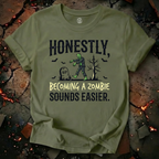 Becoming A Zombie Sounds Easier T-Shirt