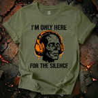 Only Here For The Silence T-Shirt