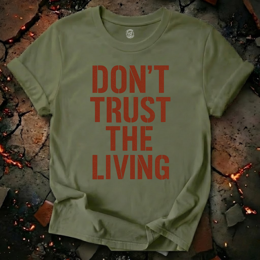 Don't Trust the Living T-Shirt