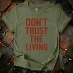 Don't Trust the Living T-Shirt