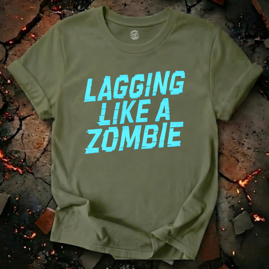 Lagging Like A Zombie T-Shirt