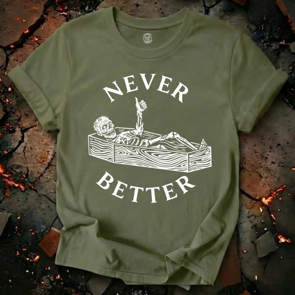 Never Better T-Shirt