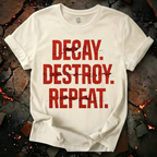 Decay, Destroy, Repeat T-Shirt