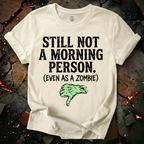 Still Not A Morning Person T-Shirt
