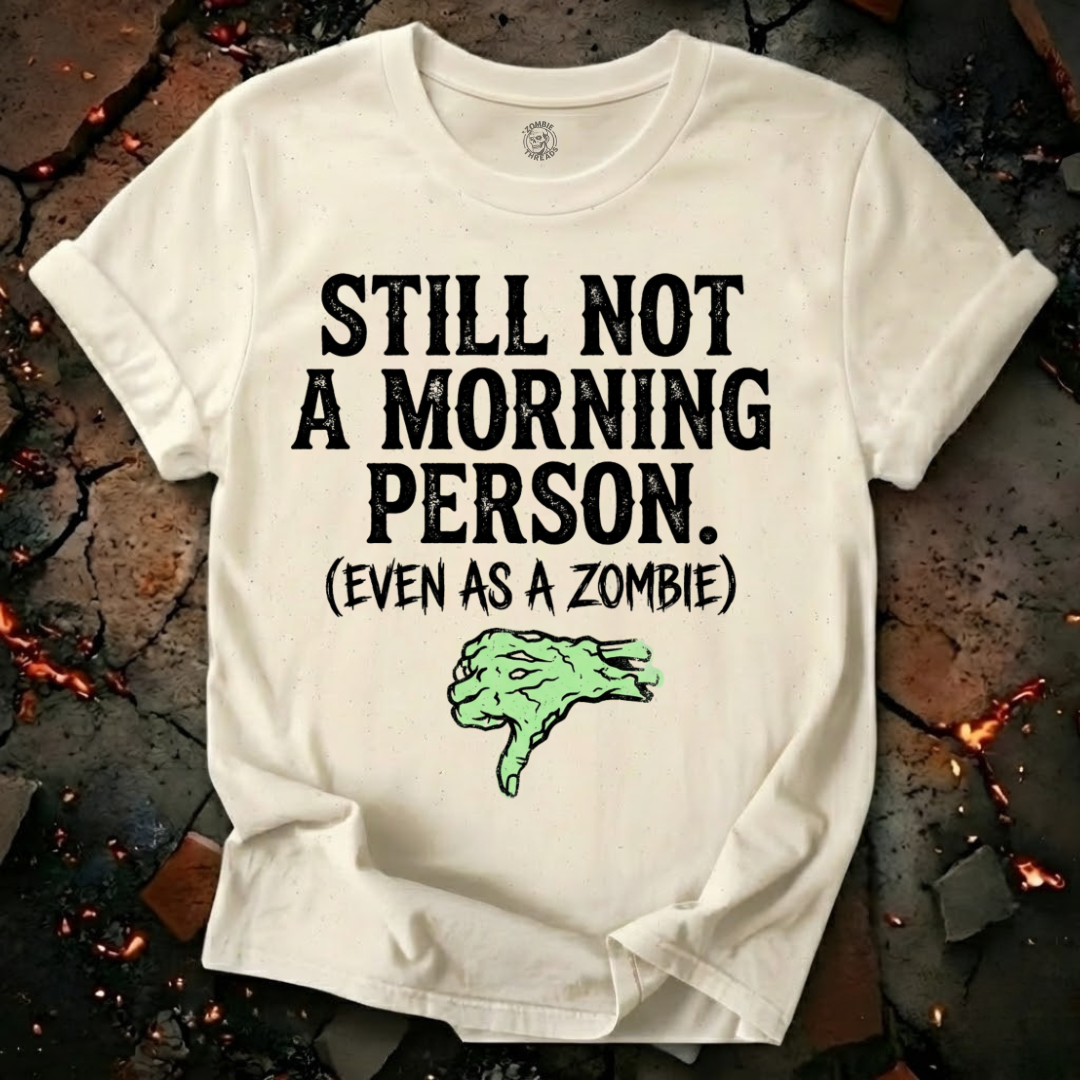 Still Not A Morning Person T-Shirt