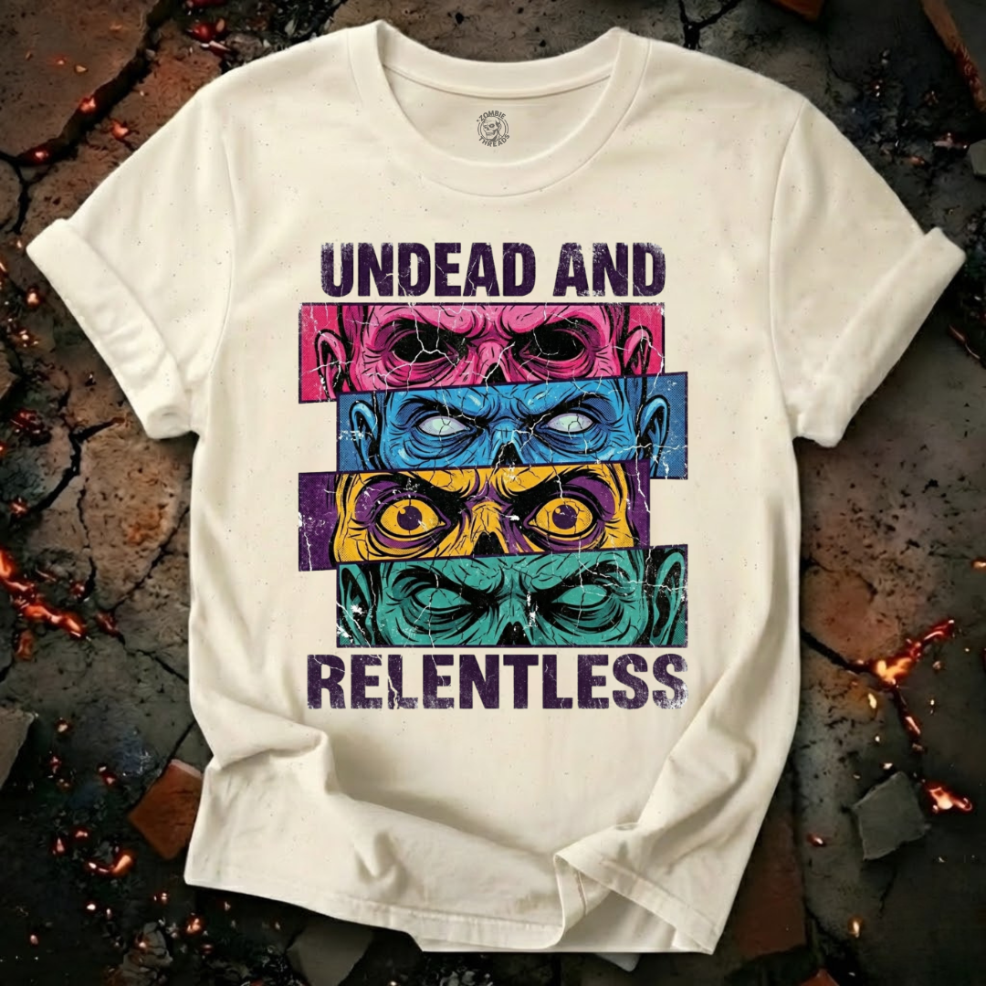 Undead and Relentless T-Shirt