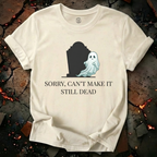 Sorry Can't Make It T-Shirt
