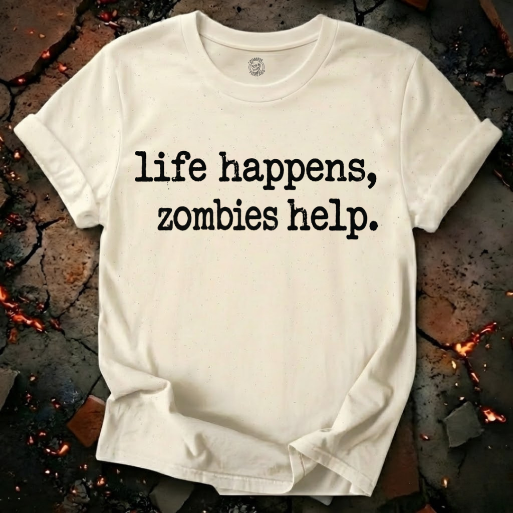 Life Happens, Zombie Help T-Shirt
