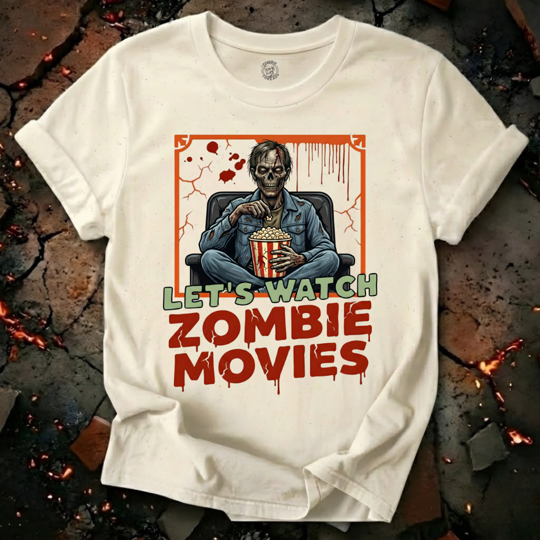Lets Watch Zombie Movies T-Shirt