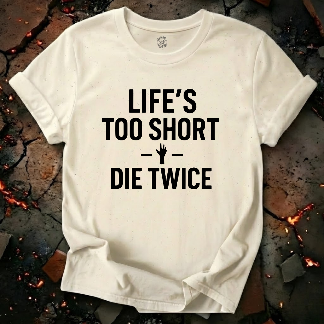 Life's Too Short T-Shirt