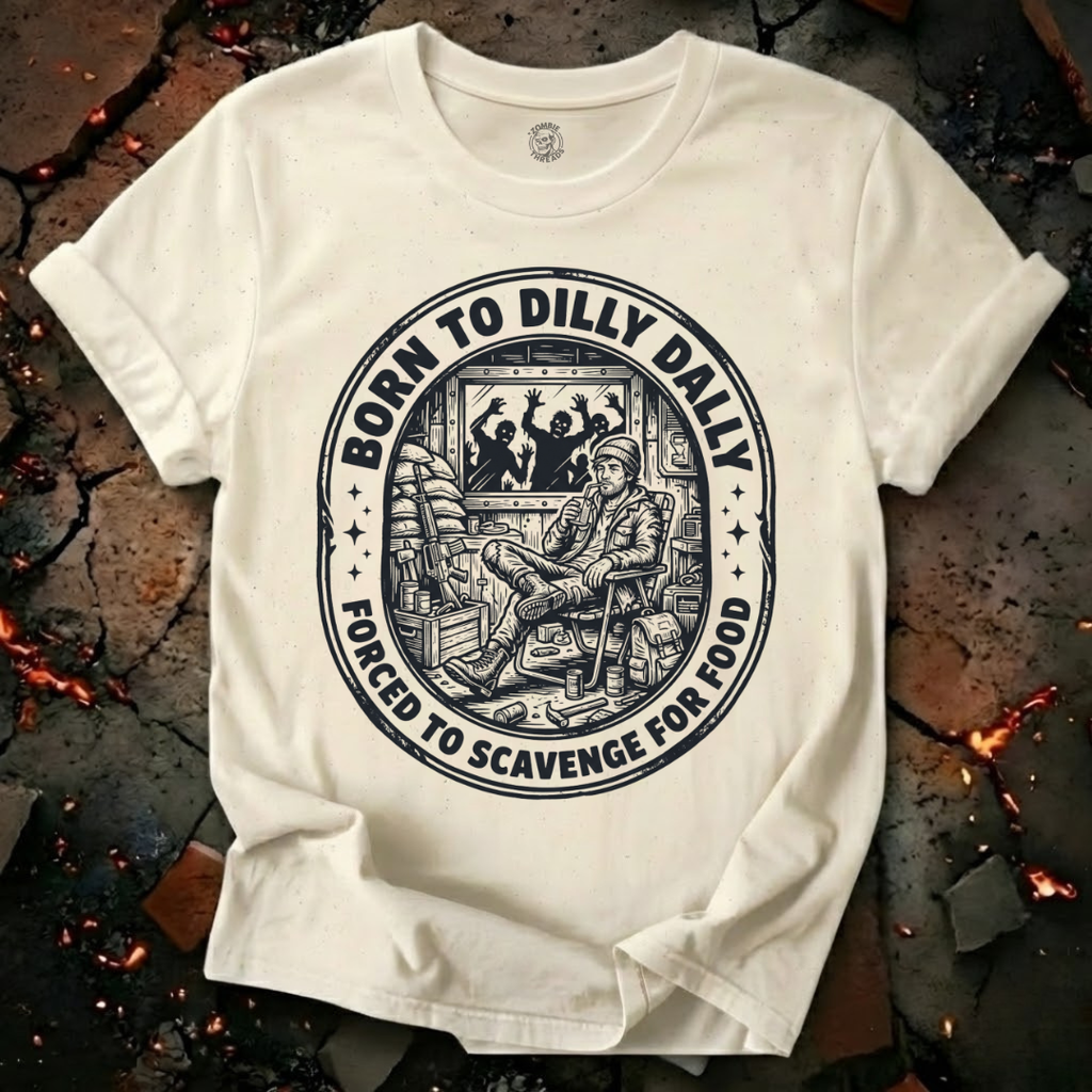 Born To Dilly Dally T-Shirt