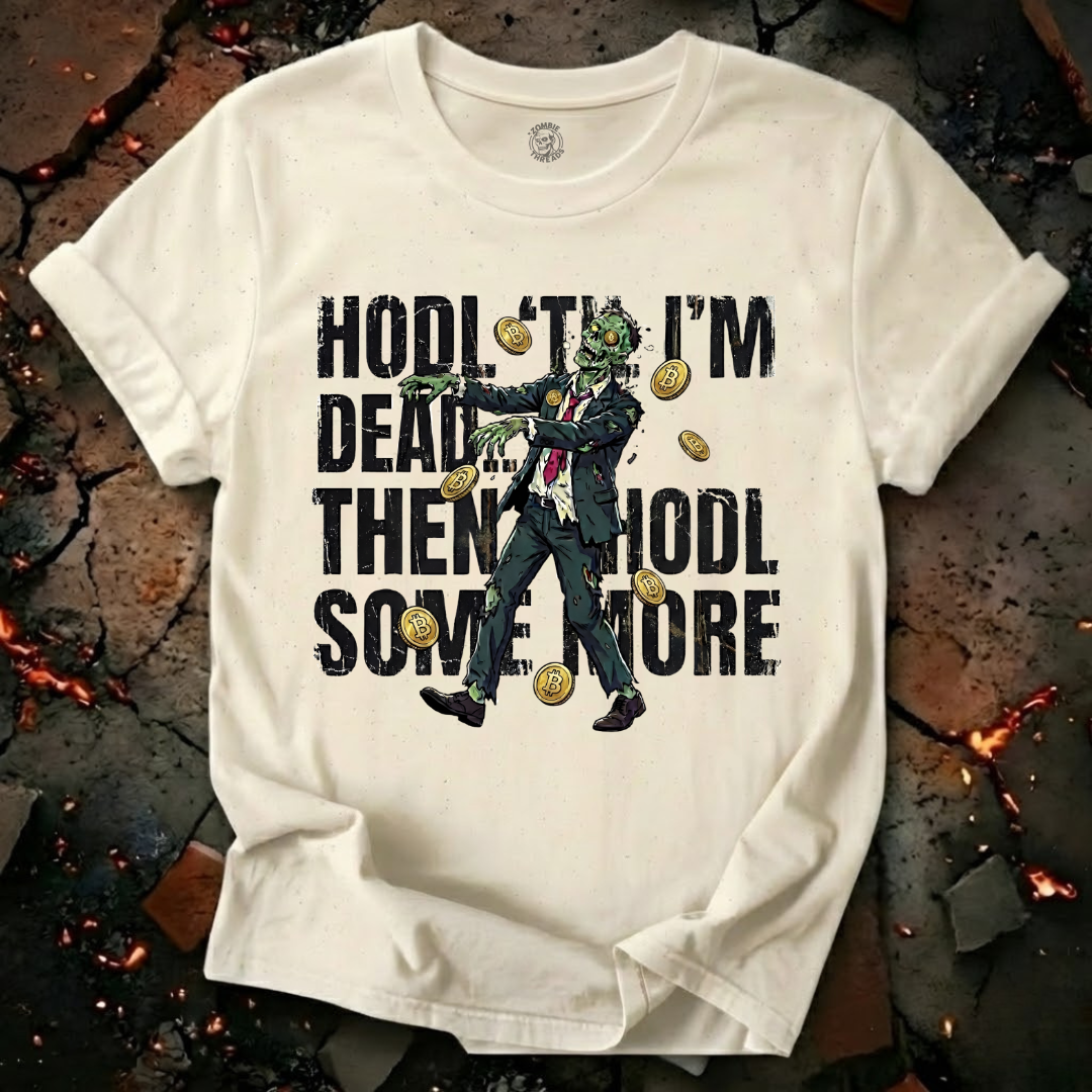 HODL Till I'm Dead T-Shirt