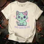 Too Cute To Die T-Shirt