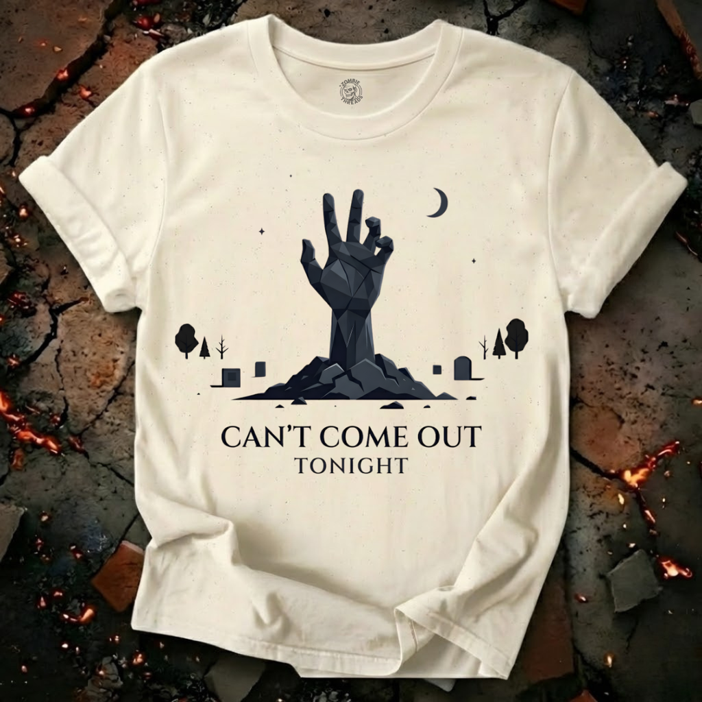 Can't Come Out Tonight T-Shirt