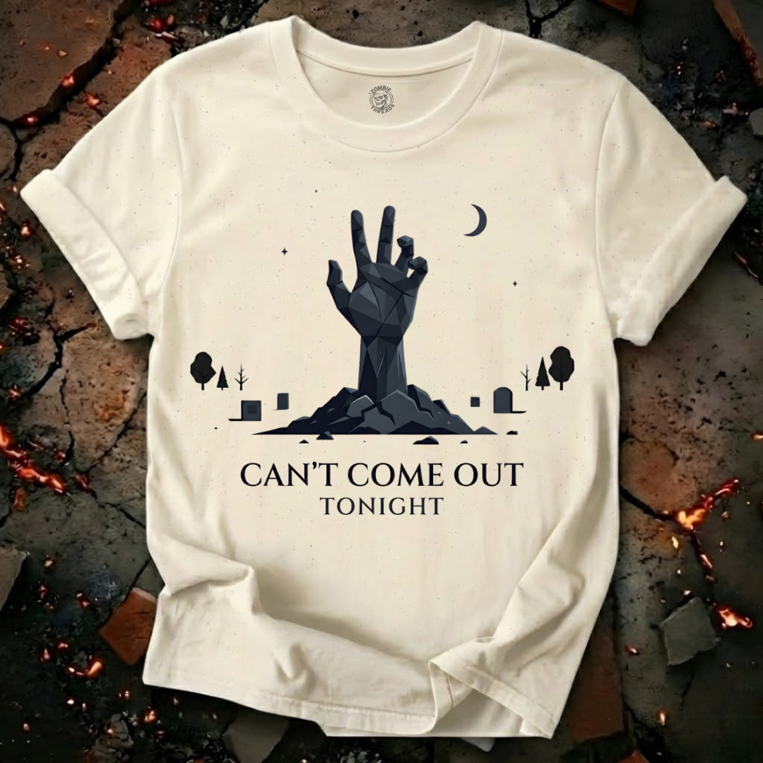 Can't Come Out Tonight T-Shirt